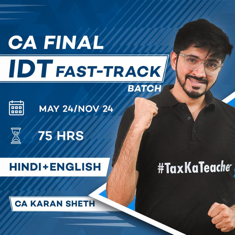 CA Final IDT Fast Track Batch By CA Karan Sheth Tax Ka Teacher